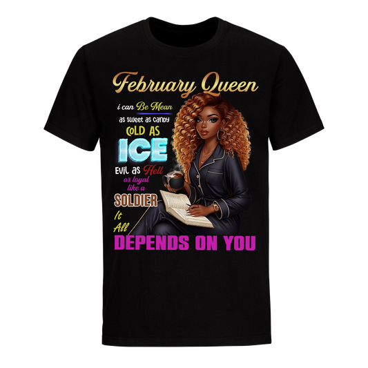 QUEEN DEPENDS ON YOU GIRL FEBRUARY UNISEX SHIRT