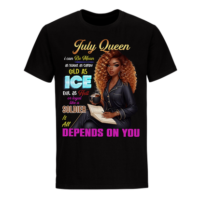 QUEEN DEPENDS ON YOU GIRL JULY UNISEX SHIRT