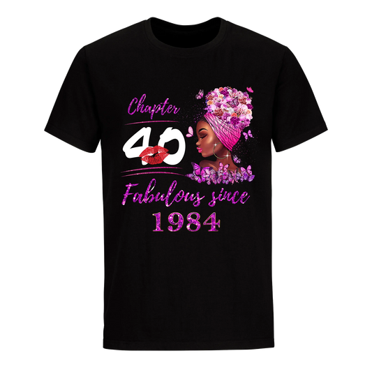 CHAPTER 40TH FABULOUS GIRL SINCE 1984 UNISEX SHIRT