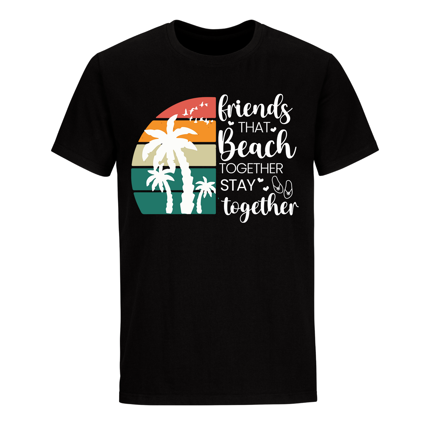 FRIENDS THAT BEACH TOGETHER STAY TOGETHER SHIRT