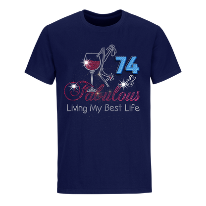 FABULOUS LIVING MY BEST LIFE 74 UNISEX SHIRT