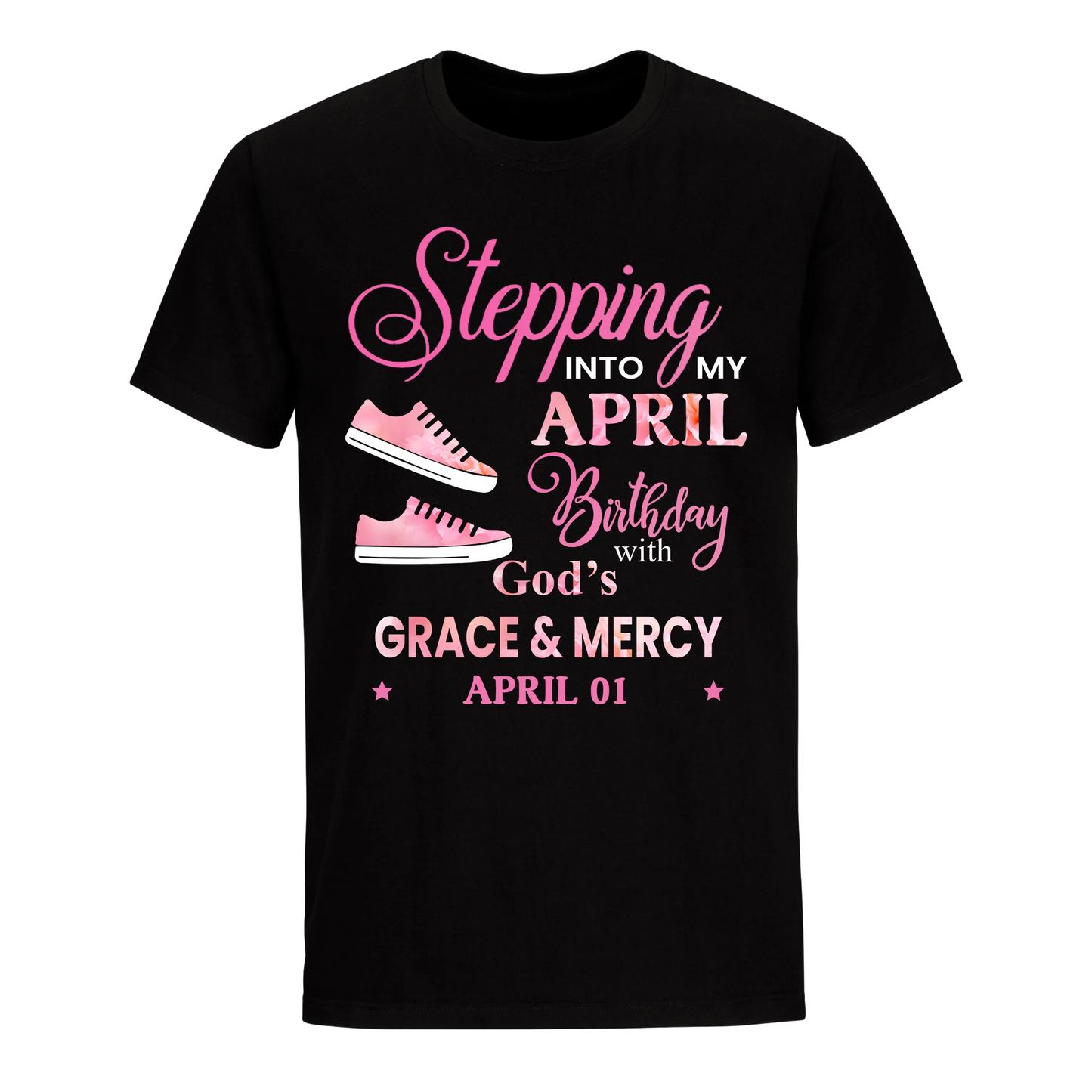 STEPPING INTO MY BIRTHDAY WITH GOD'S GRACE AND MERCY APRIL 1ST UNISEX SHIRT