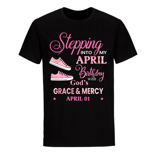 STEPPING INTO MY BIRTHDAY WITH GOD'S GRACE AND MERCY APRIL 1ST UNISEX SHIRT