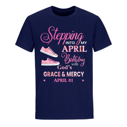 STEPPING INTO MY BIRTHDAY WITH GOD'S GRACE AND MERCY APRIL 1ST UNISEX SHIRT