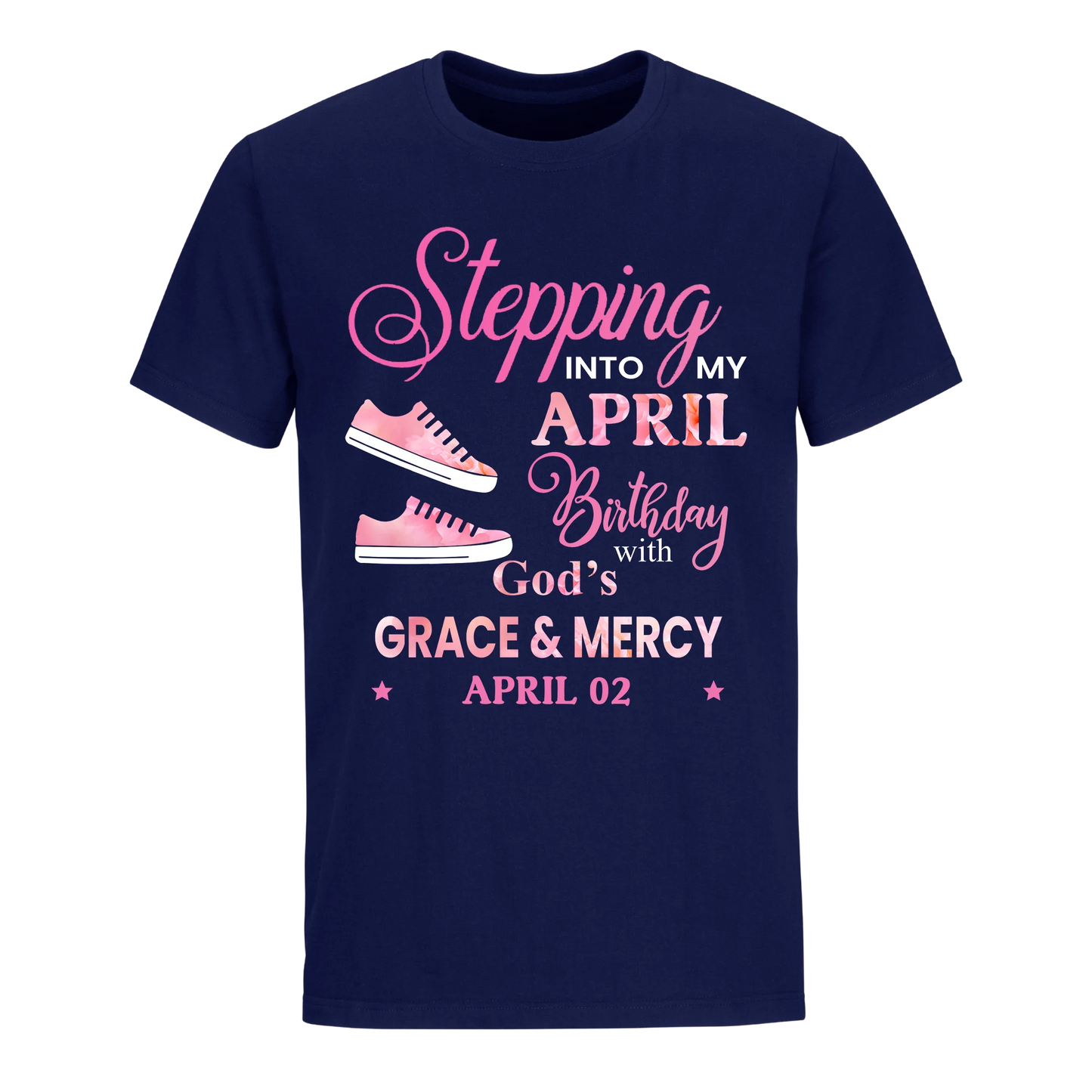 STEPPING INTO MY BIRTHDAY WITH GOD'S GRACE AND MERCY APRIL 2ND UNISEX SHIRT