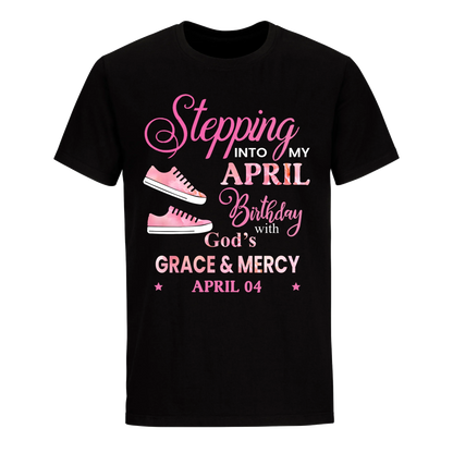 STEPPING INTO MY BIRTHDAY WITH GOD'S GRACE AND MERCY APRIL 4TH UNISEX SHIRT