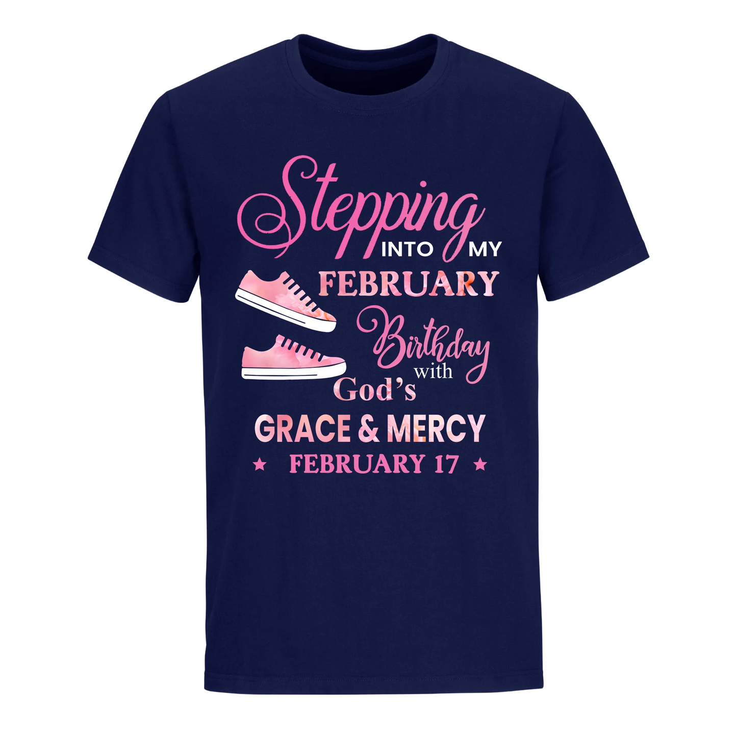 STEPPING INTO MY BIRTHDAY WITH GOD'S GRACE AND MERCY FEBRUARY 17TH UNISEX SHIRT