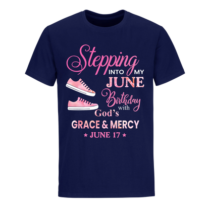 STEPPING INTO MY BIRTHDAY WITH GOD'S GRACE AND MERCY JUNE 17TH UNISEX SHIRT