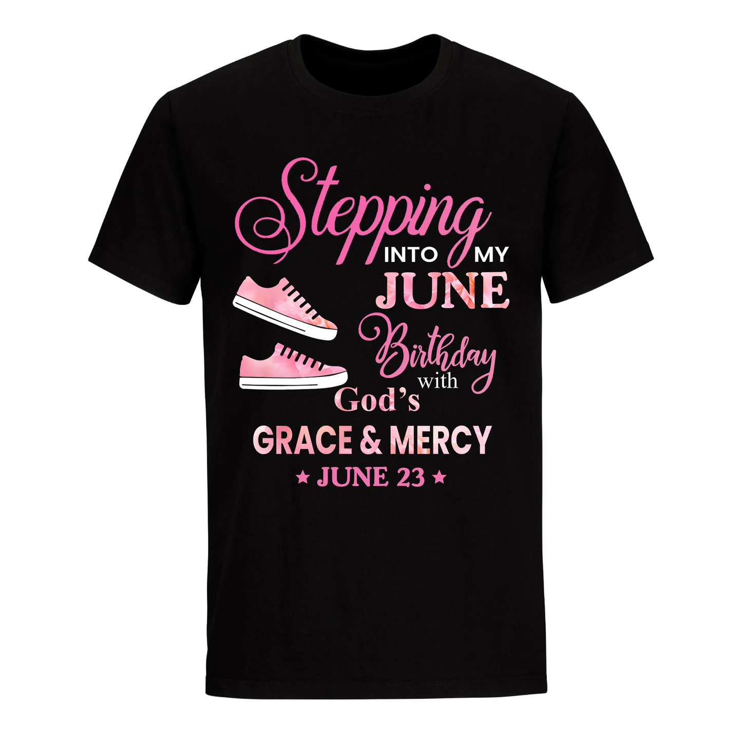 STEPPING INTO MY BIRTHDAY WITH GOD'S GRACE AND MERCY JUNE 23RD UNISEX SHIRT