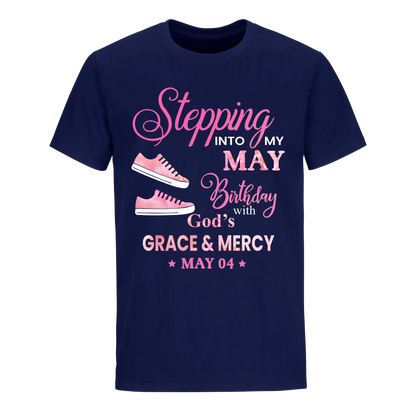 STEPPING INTO MY BIRTHDAY WITH GOD'S GRACE AND MERCY MAY 4TH UNISEX SHIRT