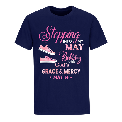 STEPPING INTO MY BIRTHDAY WITH GOD'S GRACE AND MERCY MAY 14TH UNISEX SHIRT