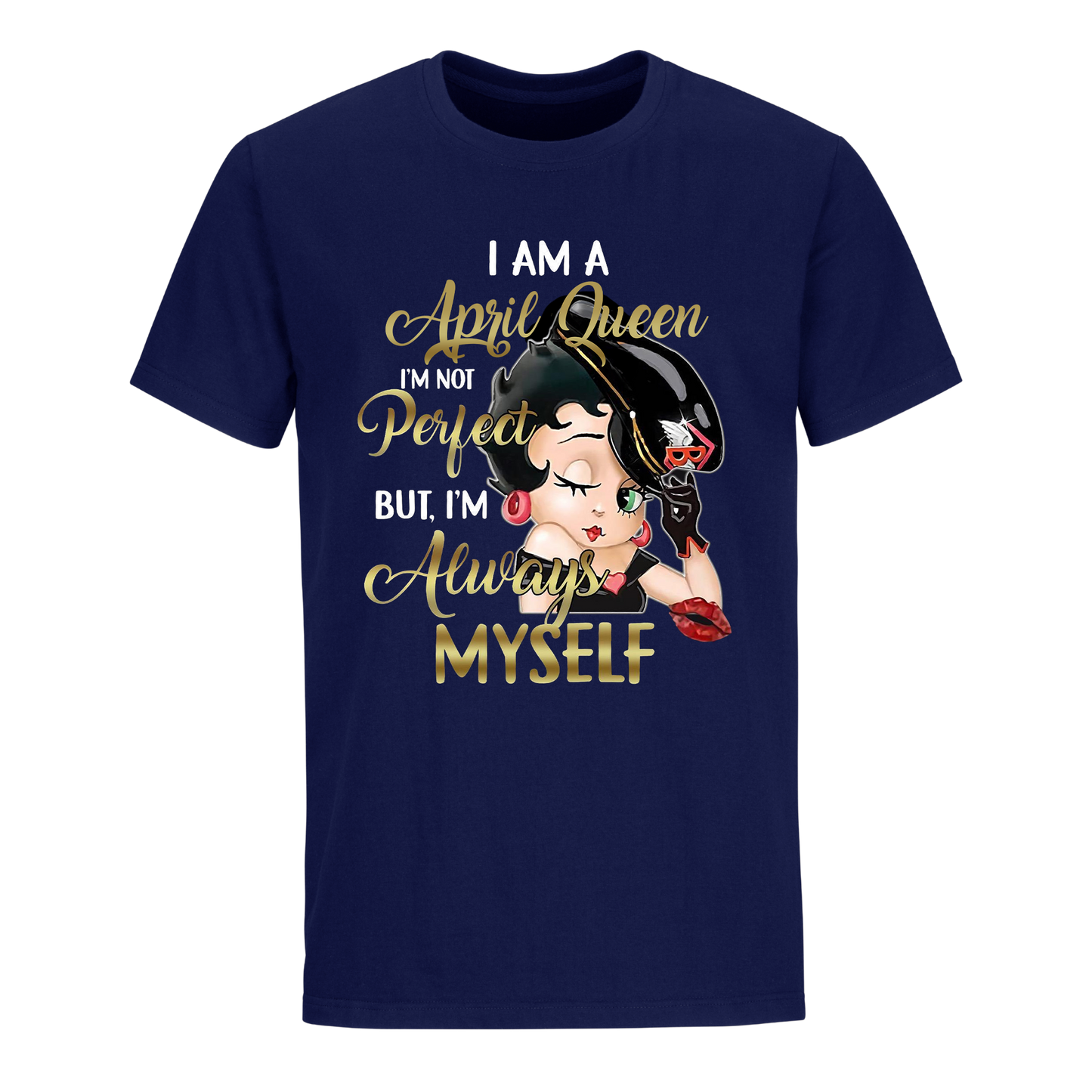 I AM A OCT QUEEN APRIL UNISEX SHIRT