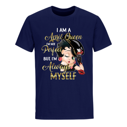 I AM A OCT QUEEN APRIL UNISEX SHIRT