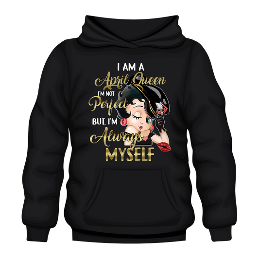 I Am April Queen Hooded Unisex Sweatshirt