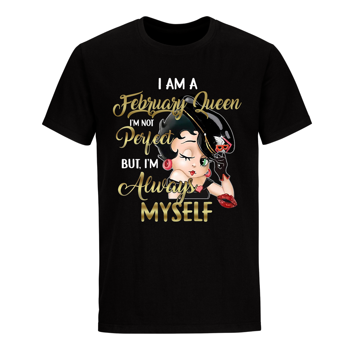 I AM A OCT QUEEN FEBRUARY UNISEX SHIRT