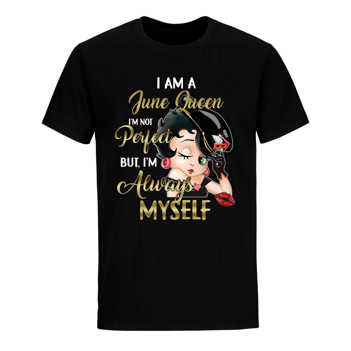 I AM A OCT QUEEN JUNE UNISEX SHIRT