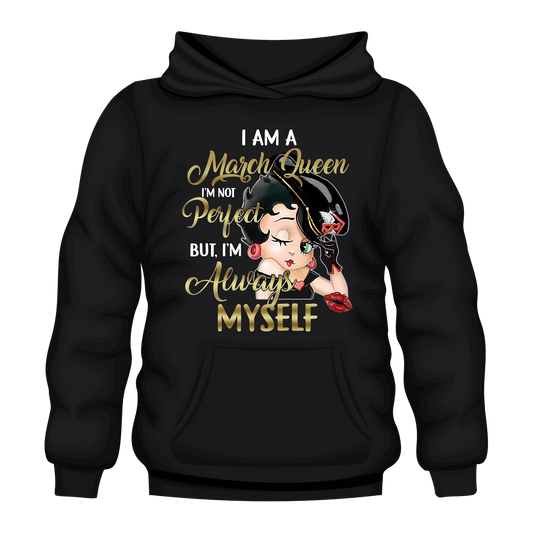 I Am March Queen Hooded Unisex Sweatshirt