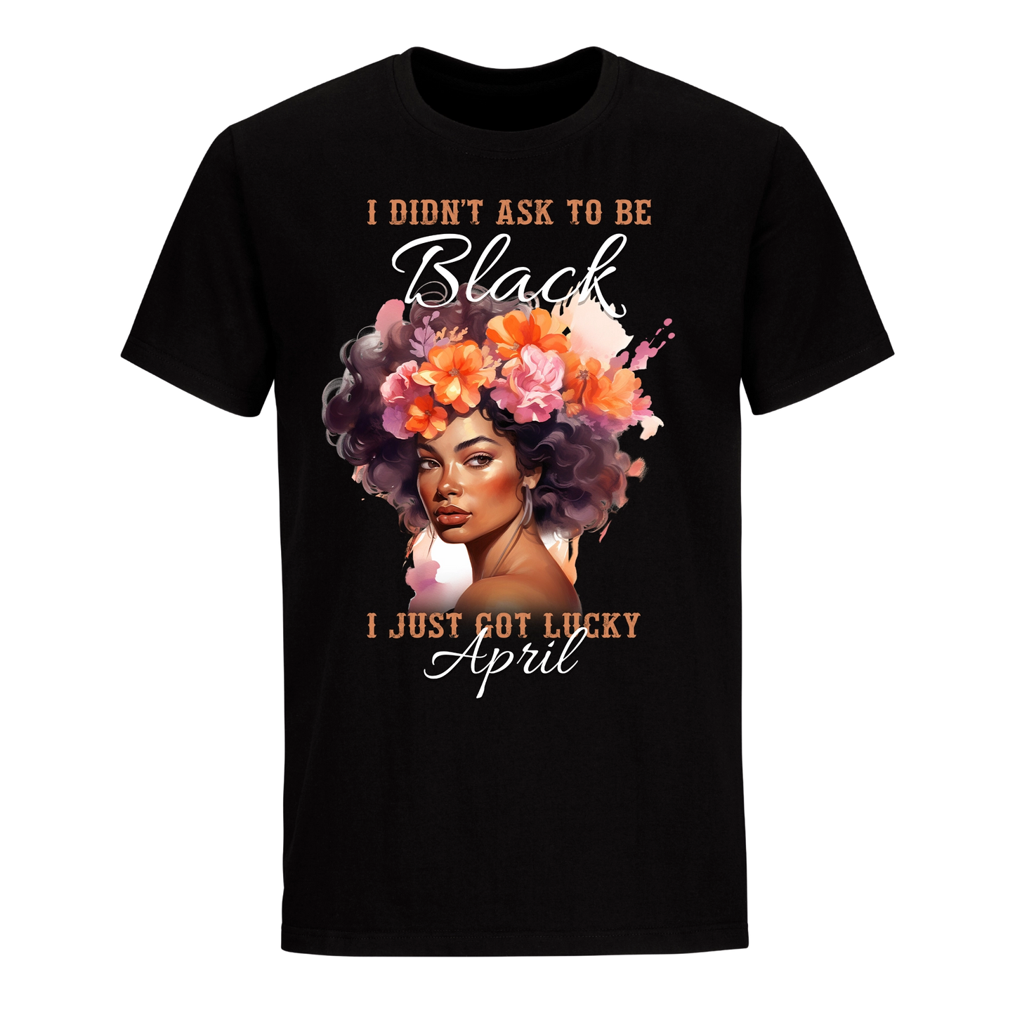 I JUST GOT LUCKY APRIL UNISEX SHIRT