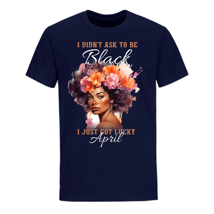 I JUST GOT LUCKY APRIL UNISEX SHIRT