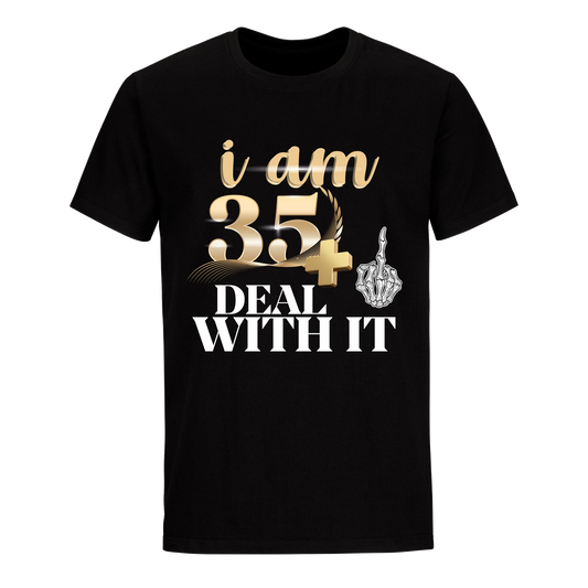 I'M 35 DEAL WITH IT UNISEX SHIRT