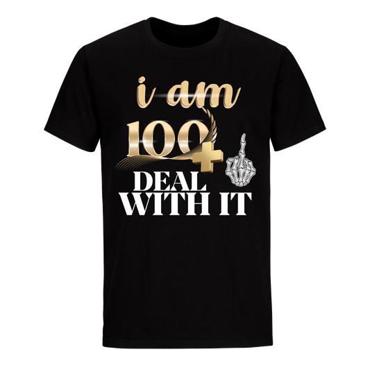 I'M 100 DEAL WITH IT UNISEX SHIRT