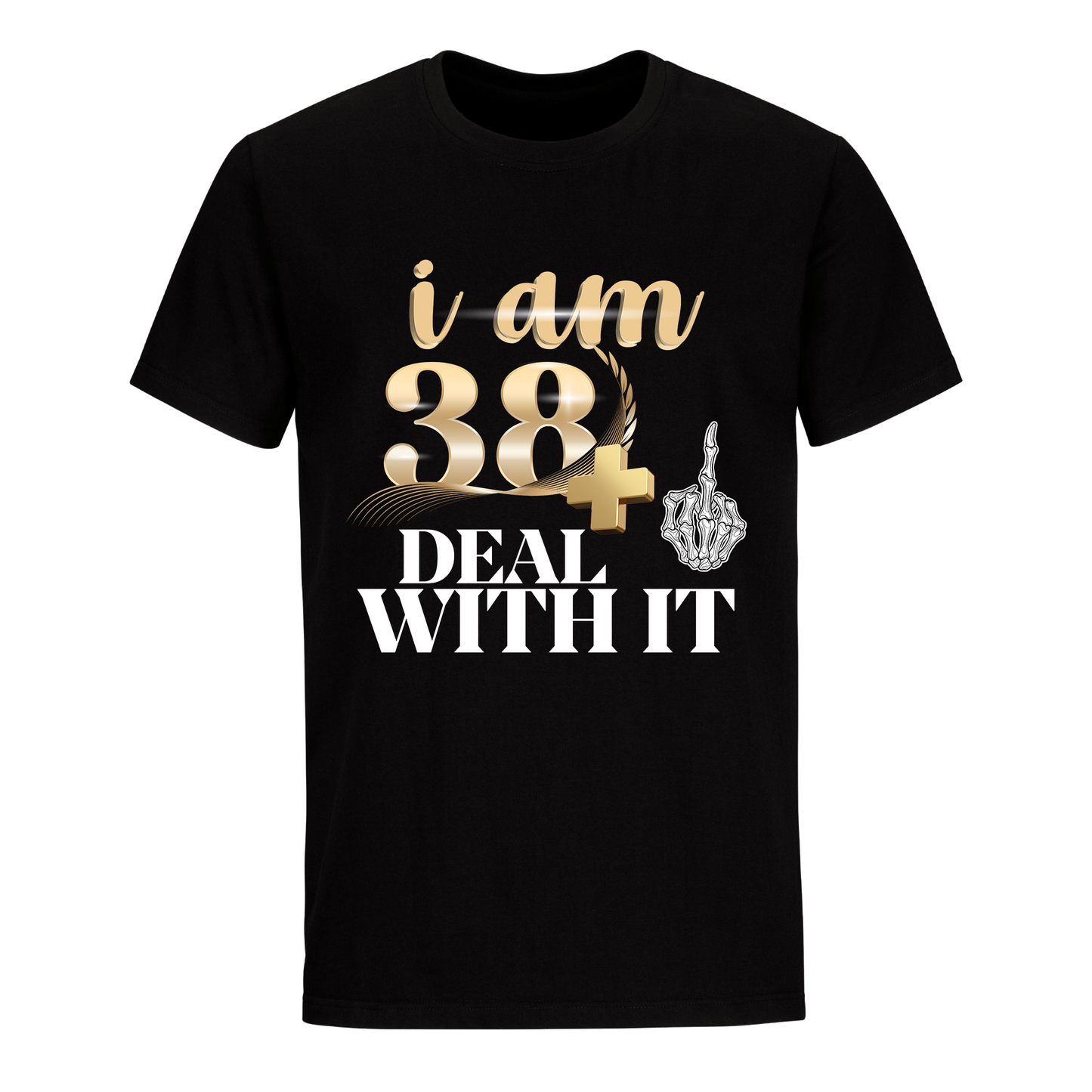 I'M 38 DEAL WITH IT UNISEX SHIRT