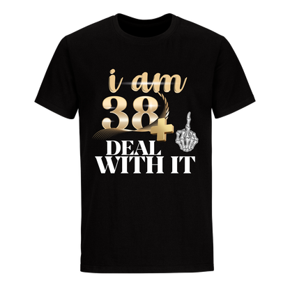 I'M 38 DEAL WITH IT UNISEX SHIRT