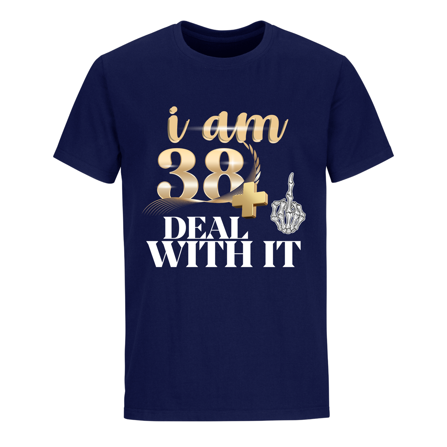 I'M 38 DEAL WITH IT UNISEX SHIRT