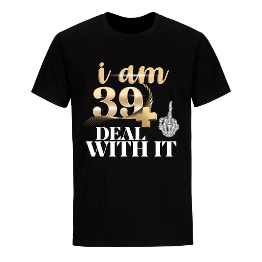 I'M 39 DEAL WITH IT UNISEX SHIRT