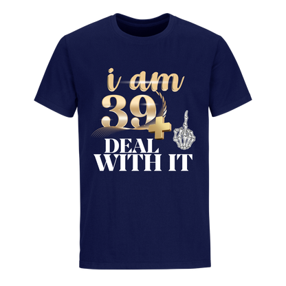 I'M 39 DEAL WITH IT UNISEX SHIRT