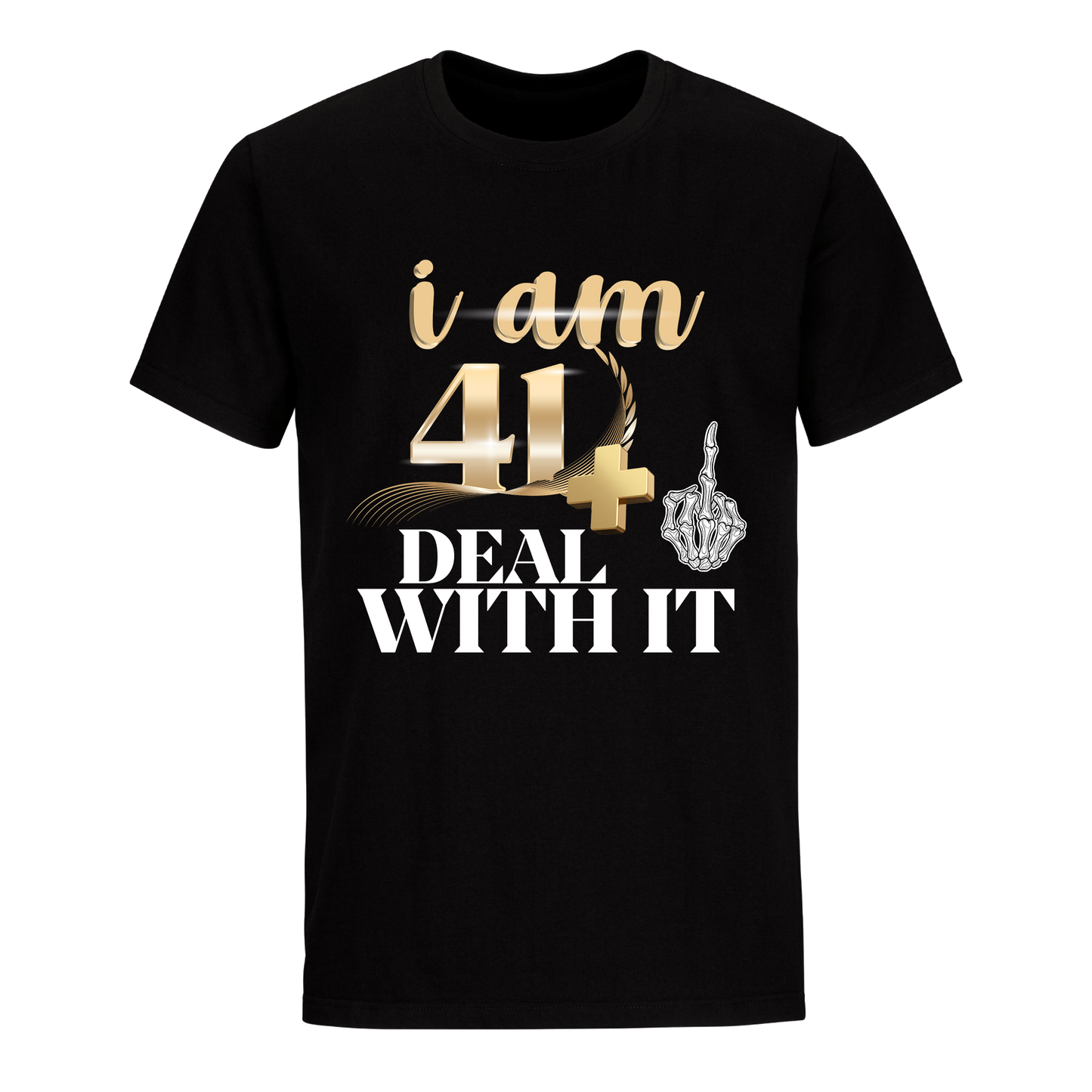 I'M 41 DEAL WITH IT UNISEX SHIRT