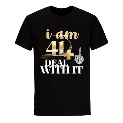 I'M 41 DEAL WITH IT UNISEX SHIRT