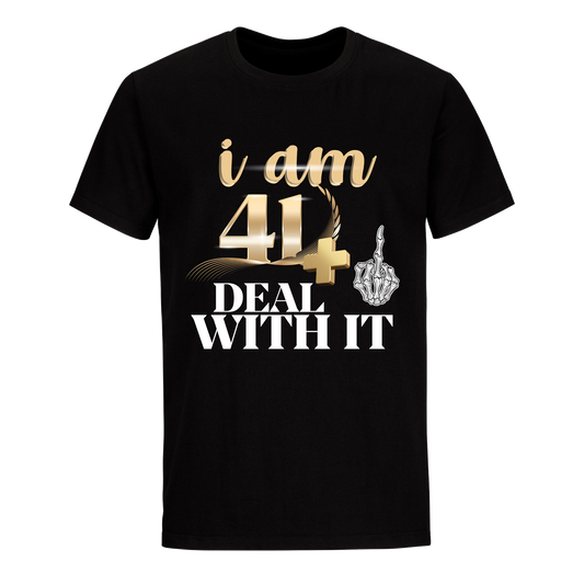 I'M 41 DEAL WITH IT UNISEX SHIRT