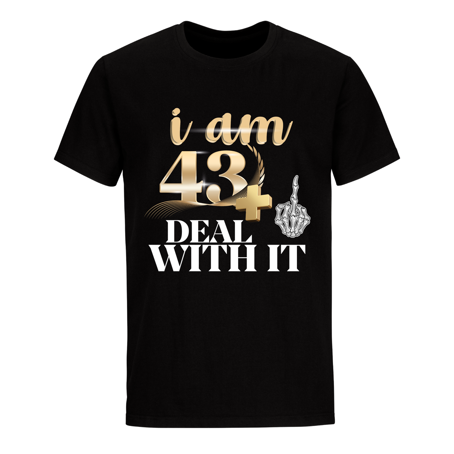 I'M 43 DEAL WITH IT UNISEX SHIRT