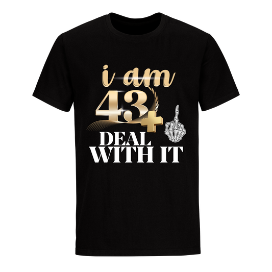 I'M 43 DEAL WITH IT UNISEX SHIRT