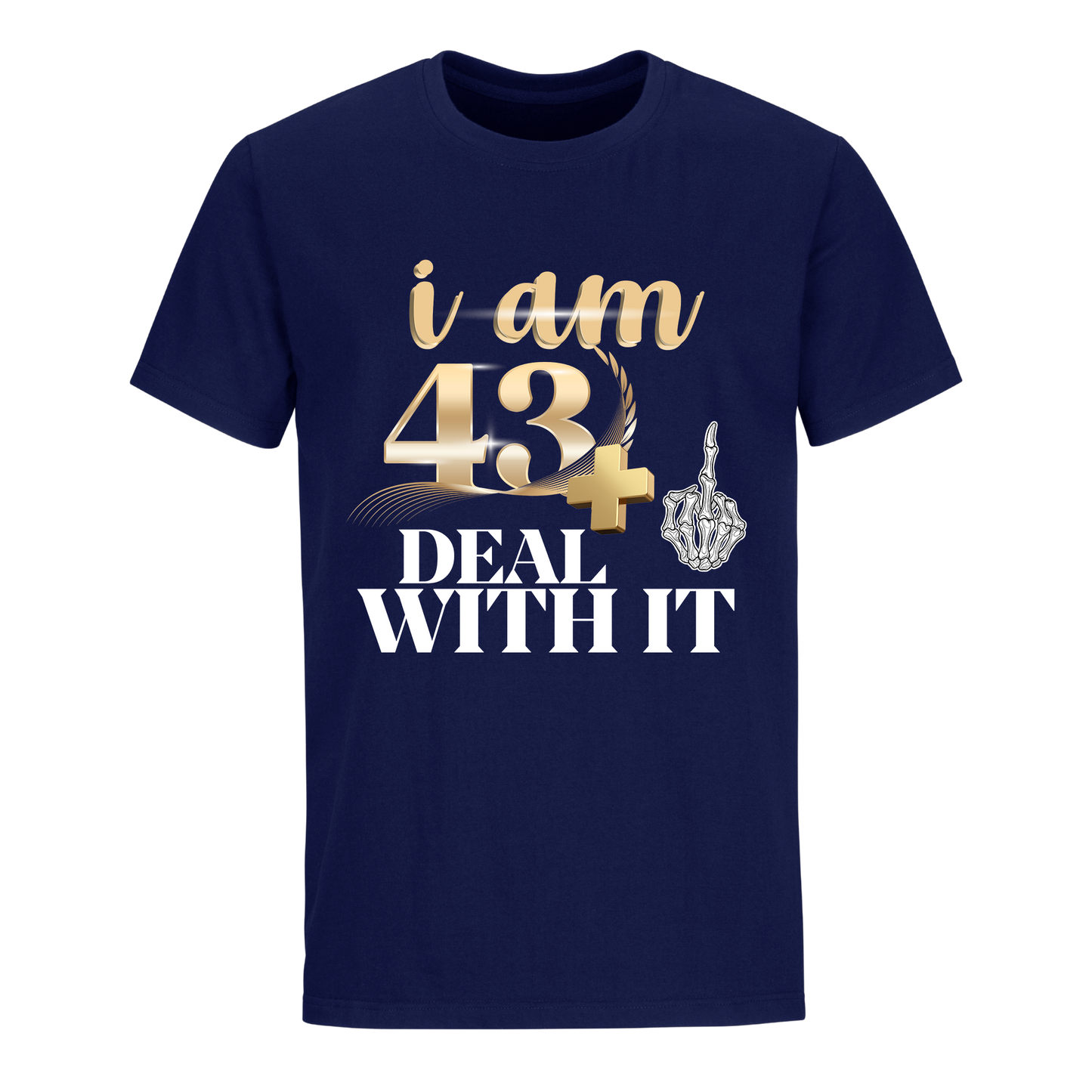 I'M 43 DEAL WITH IT UNISEX SHIRT