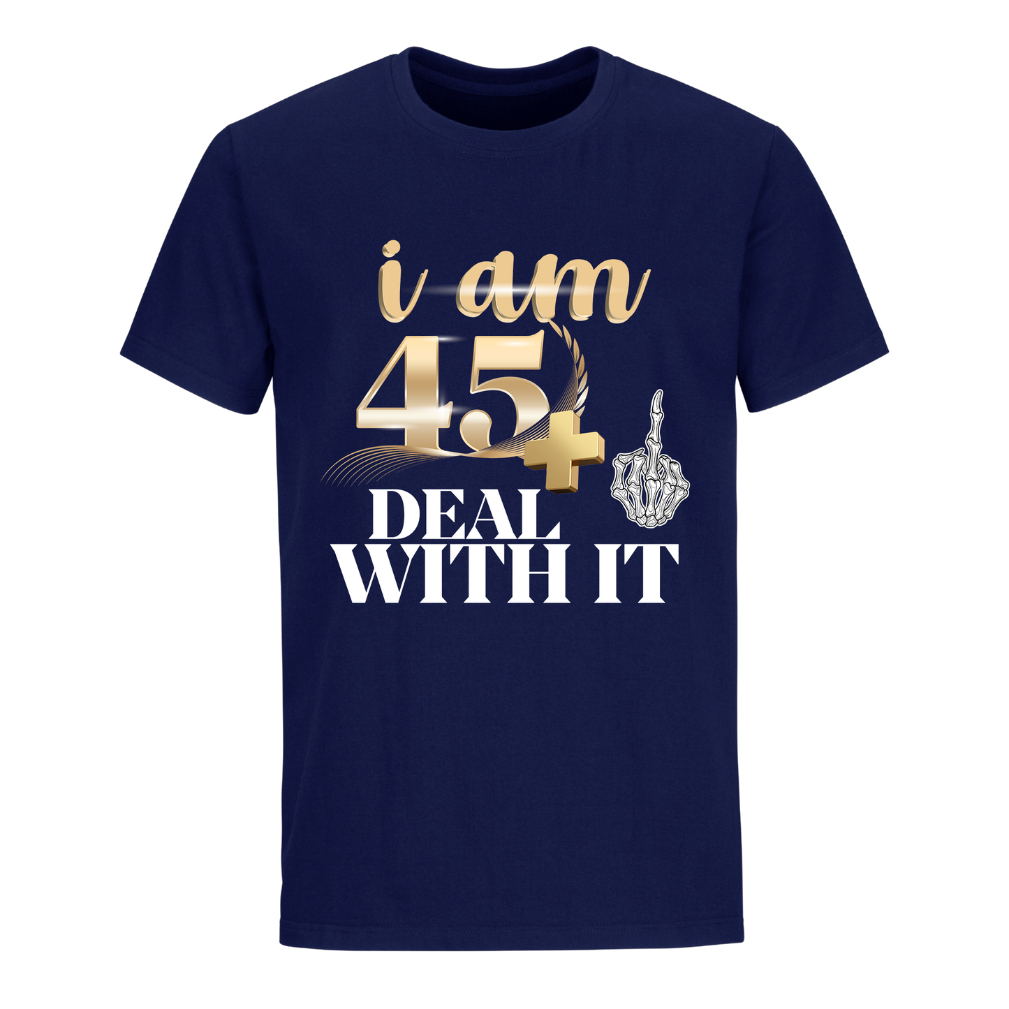 I'M 45 DEAL WITH IT UNISEX SHIRT