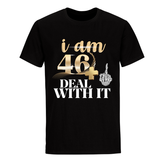 I'M 46 DEAL WITH IT UNISEX SHIRT