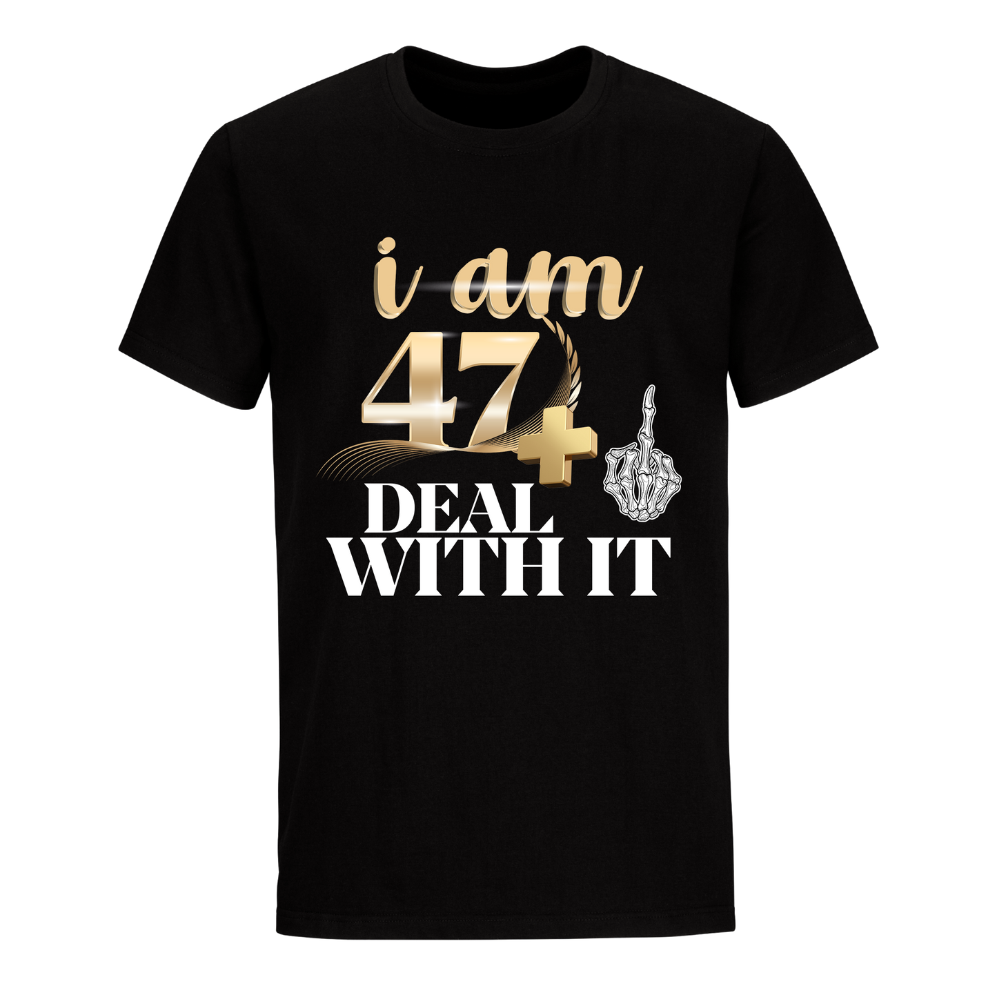 I'M 47 DEAL WITH IT UNISEX SHIRT