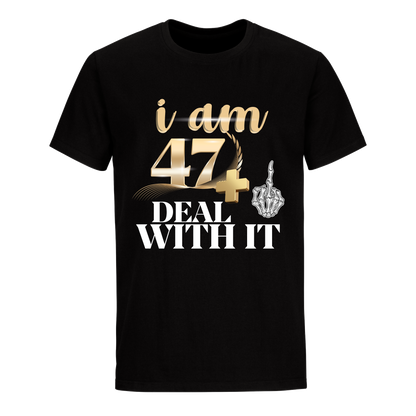 I'M 47 DEAL WITH IT UNISEX SHIRT