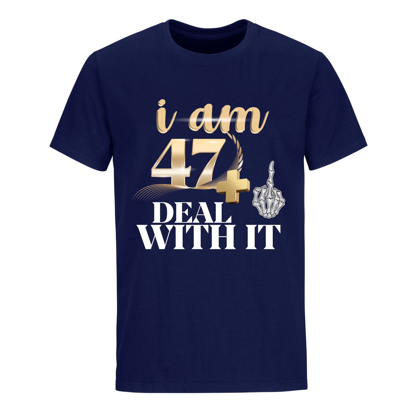 I'M 47 DEAL WITH IT UNISEX SHIRT