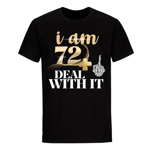 I'M 72 DEAL WITH IT UNISEX SHIRT