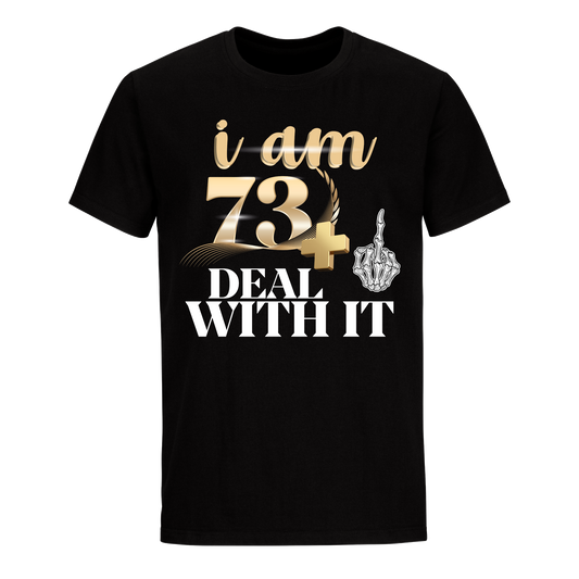 I'M 73 DEAL WITH IT UNISEX SHIRT