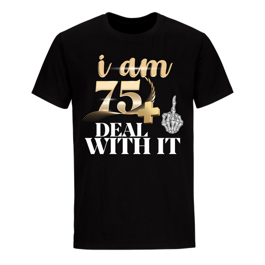 I'M 75 DEAL WITH IT UNISEX SHIRT