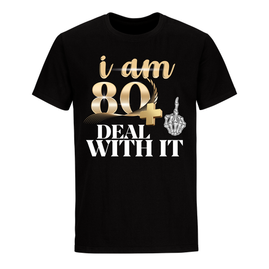 I'M 80 DEAL WITH IT UNISEX SHIRT