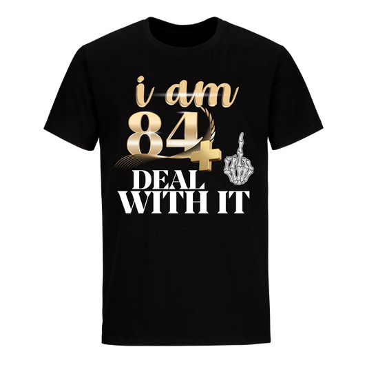 I'M 84 DEAL WITH IT UNISEX SHIRT