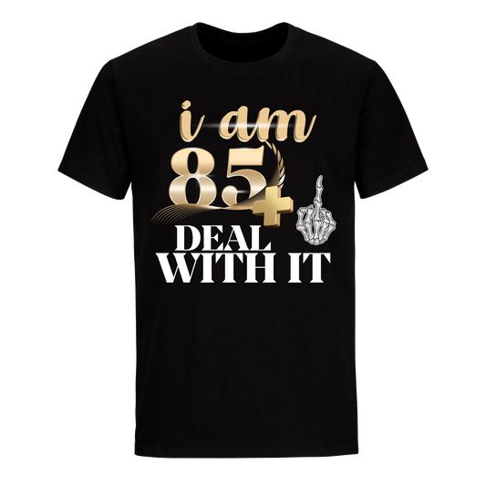 I'M 85 DEAL WITH IT UNISEX SHIRT