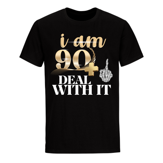 I'M 90 DEAL WITH IT UNISEX SHIRT