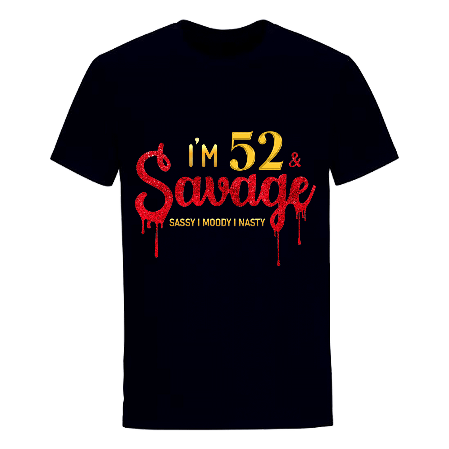 I'M 52 & SAVAGE UNISEX SHIRT