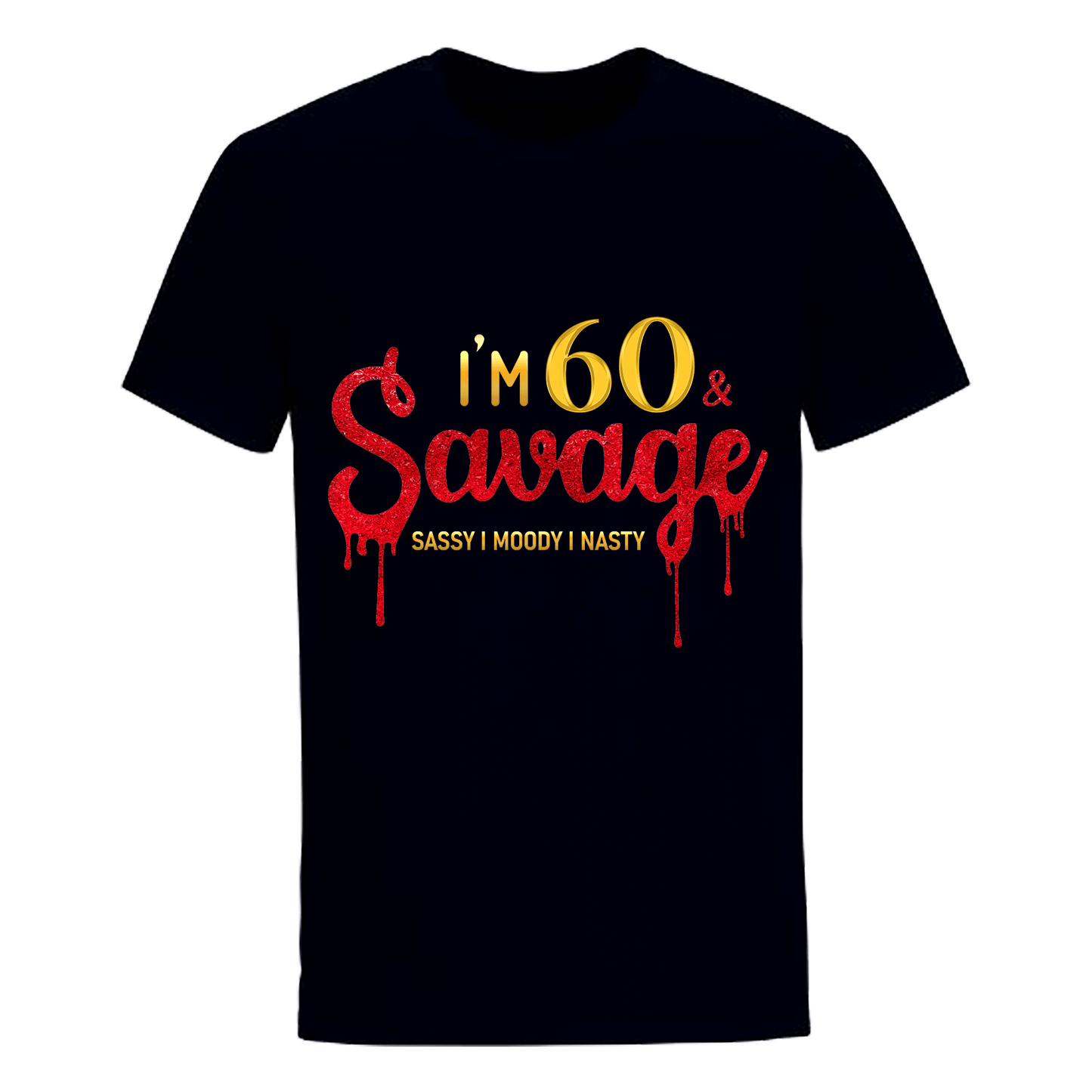 I'M 60 & SAVAGE UNISEX SHIRT